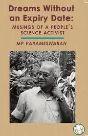 Dreams without an Expiry Date : Musings of a People's Science Activist - auto biography of M P Parameswaran